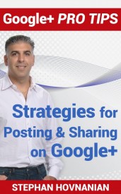Stratgies for Posting and Sharing on Google Plus by Stephan Hovnanian