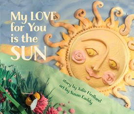 My Love for You is the Sun by Julie Hedlund